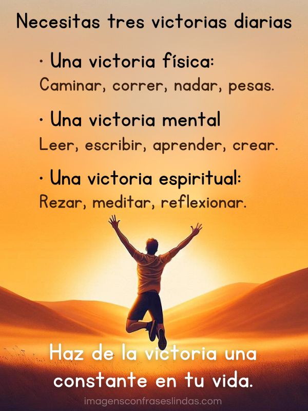 Necesitas tres victorias diarias, una física, otra mental y una espiritual