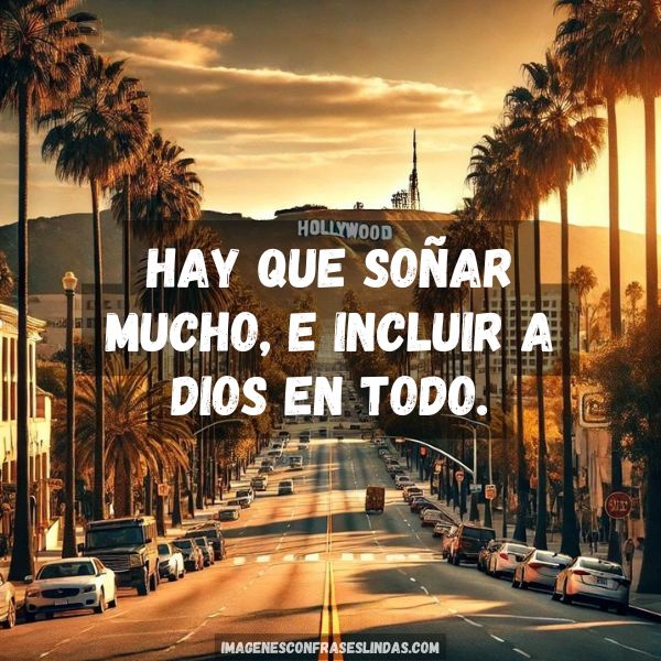 Hay que soñar mucho, e incluir a Dios en todo